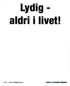 Lydig - aldri i livet -Hvitt skilt (2-91933)