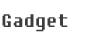 GADGET
